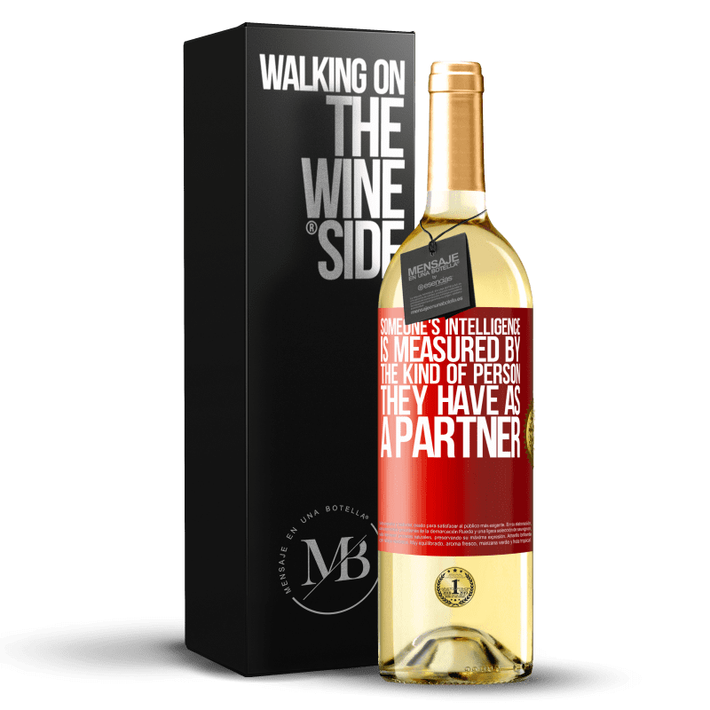 29,95 € Free Shipping | White Wine WHITE Edition Someone's intelligence is measured by the kind of person they have as a partner Red Label. Customizable label Young wine Harvest 2024 Verdejo