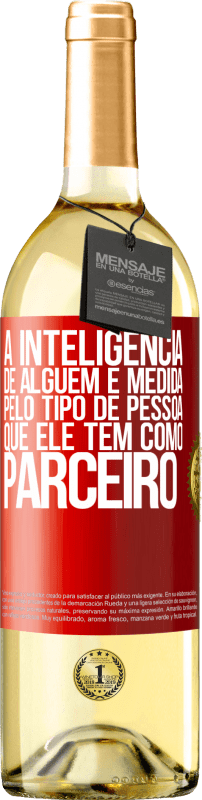 «A inteligência de alguém é medida pelo tipo de pessoa que ele tem como parceiro» Edição WHITE