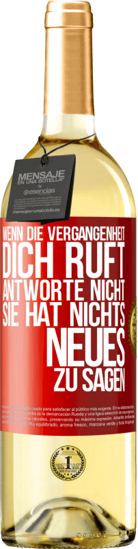 29,95 € | Weißwein WHITE Ausgabe Wenn die Vergangenheit dich ruft, antworte nicht. Sie hat nichts Neues zu sagen Rote Markierung. Anpassbares Etikett Junger Wein Ernte 2024 Verdejo