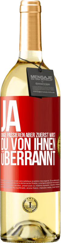 29,95 € | Weißwein WHITE Ausgabe Ja, Dinge passieren. Aber zuerst wirst du von ihnen überrannt Rote Markierung. Anpassbares Etikett Junger Wein Ernte 2024 Verdejo