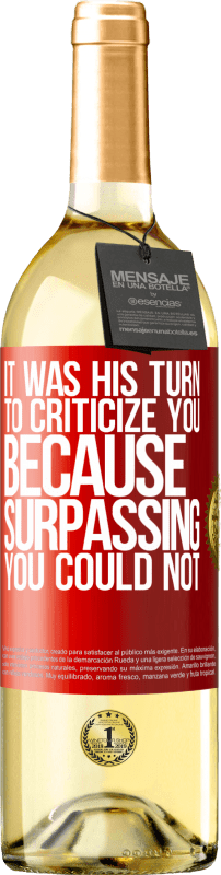 29,95 € Free Shipping | White Wine WHITE Edition It was his turn to criticize you, because surpassing you could not Red Label. Customizable label Young wine Harvest 2025 Verdejo