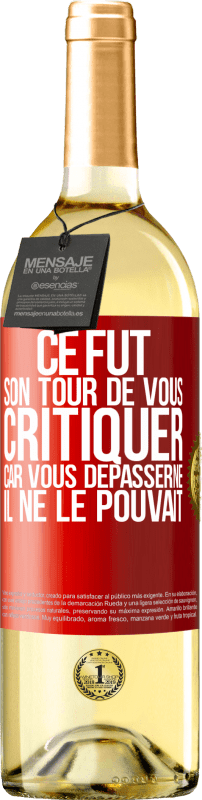 «Ce fut son tour de vous critiquer car vous dépasserne il ne le pouvait» Édition WHITE