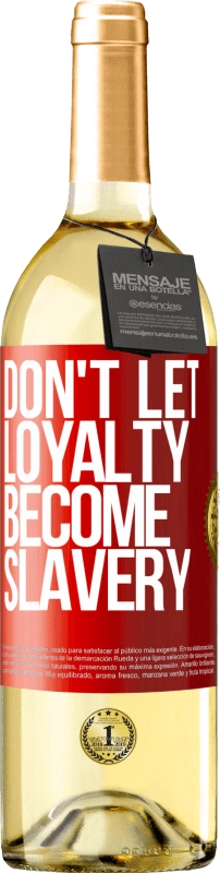 29,95 € Free Shipping | White Wine WHITE Edition Don't let loyalty become slavery Red Label. Customizable label Young wine Harvest 2022 Verdejo