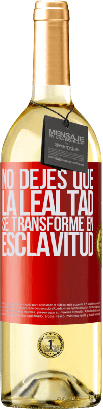 29,95 € | Vino Blanco Edición WHITE No dejes que la lealtad se transforme en esclavitud Etiqueta Roja. Etiqueta personalizable Vino joven Cosecha 2024 Verdejo