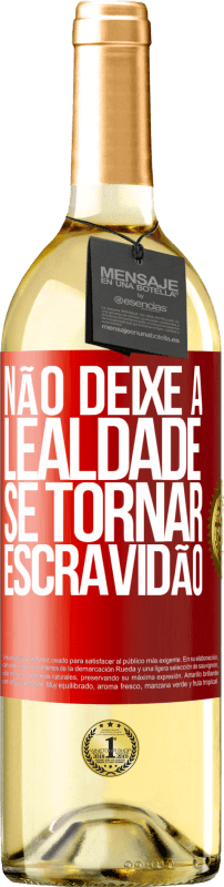 29,95 € | Vinho branco Edição WHITE Não deixe a lealdade se tornar escravidão Etiqueta Vermelha. Etiqueta personalizável Vinho jovem Colheita 2024 Verdejo