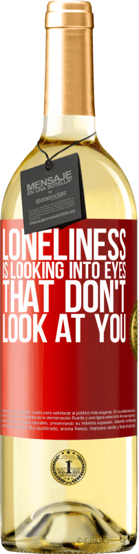 «Loneliness is looking into eyes that don't look at you» WHITE Edition