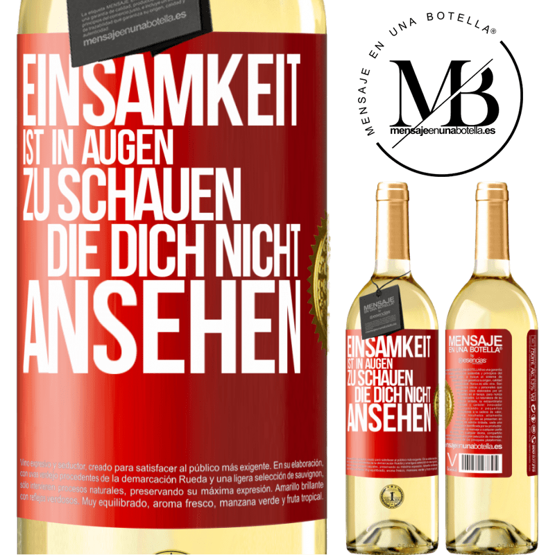 29,95 € Kostenloser Versand | Weißwein WHITE Ausgabe Einsamkeit ist, in Augen zu schauen, die dich nicht ansehen Rote Markierung. Anpassbares Etikett Junger Wein Ernte 2025 Verdejo
