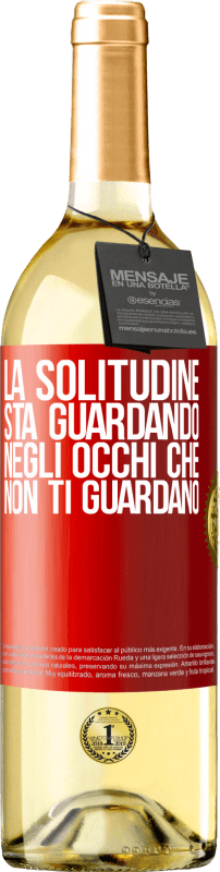 29,95 € Spedizione Gratuita | Vino bianco Edizione WHITE La solitudine sta guardando negli occhi che non ti guardano Etichetta Rossa. Etichetta personalizzabile Vino giovane Raccogliere 2025 Verdejo