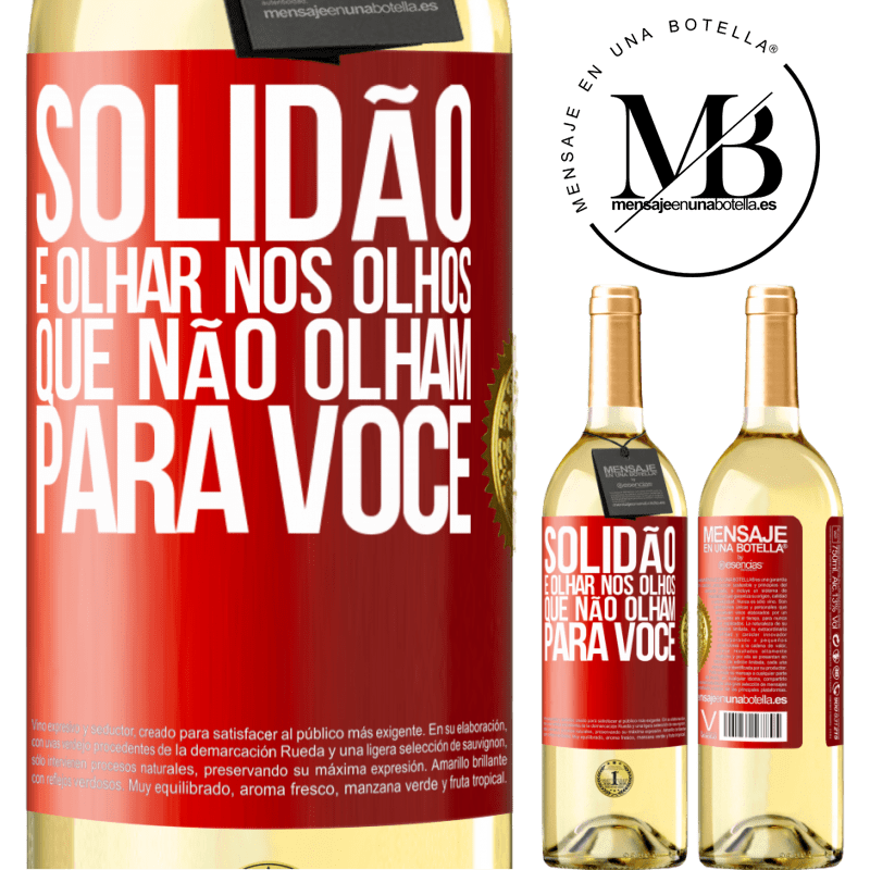 29,95 € Envio grátis | Vinho branco Edição WHITE Solidão é olhar nos olhos que não olham para você Etiqueta Vermelha. Etiqueta personalizável Vinho jovem Colheita 2025 Verdejo
