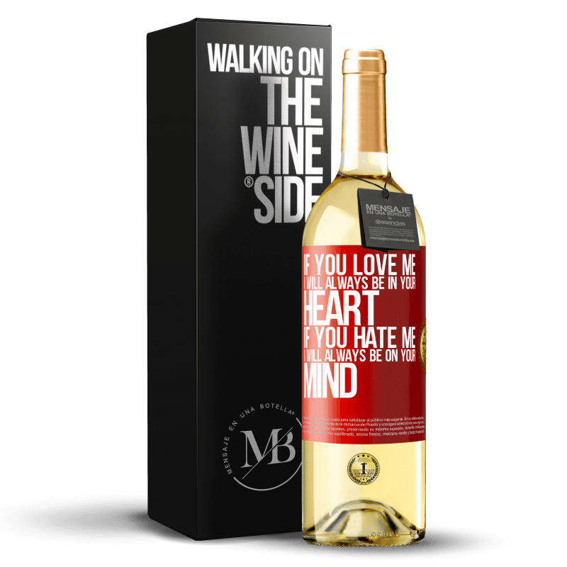 29,95 € Free Shipping | White Wine WHITE Edition If you love me, I will always be in your heart. If you hate me, I will always be on your mind Red Label. Customizable label Young wine Harvest 2022 Verdejo