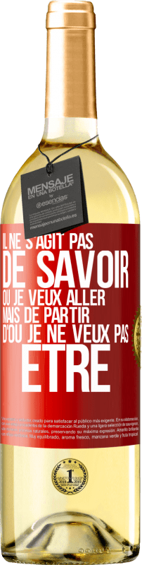 29,95 € | Vin blanc Édition WHITE Il ne s'agit pas de savoir où je veux aller mais de partir d'où je ne veux pas être Étiquette Rouge. Étiquette personnalisable Vin jeune Récolte 2024 Verdejo