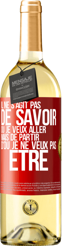 29,95 € | Vin blanc Édition WHITE Il ne s'agit pas de savoir où je veux aller mais de partir d'où je ne veux pas être Étiquette Rouge. Étiquette personnalisable Vin jeune Récolte 2025 Verdejo