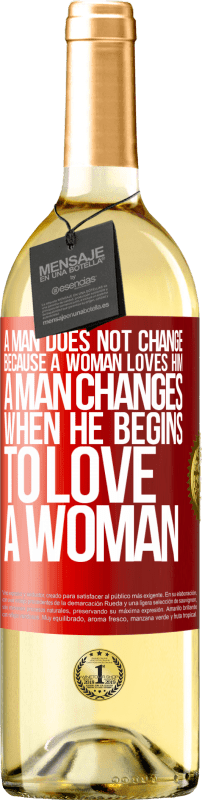 29,95 € | White Wine WHITE Edition A man does not change because a woman loves him. A man changes when he begins to love a woman Red Label. Customizable label Young wine Harvest 2024 Verdejo