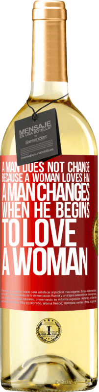 29,95 € | White Wine WHITE Edition A man does not change because a woman loves him. A man changes when he begins to love a woman Red Label. Customizable label Young wine Harvest 2025 Verdejo