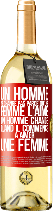 29,95 € | Vin blanc Édition WHITE Un homme ne change pas parce qu'une femme l'aime. Un homme change quand il commence à aimer une femme Étiquette Rouge. Étiquette personnalisable Vin jeune Récolte 2024 Verdejo