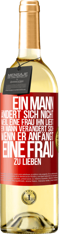 29,95 € | Weißwein WHITE Ausgabe Ein Mann ändert sich nicht, weil eine Frau ihn liebt. Ein Mann verändert sich, wenn er anfängt, eine Frau zu lieben Rote Markierung. Anpassbares Etikett Junger Wein Ernte 2023 Verdejo