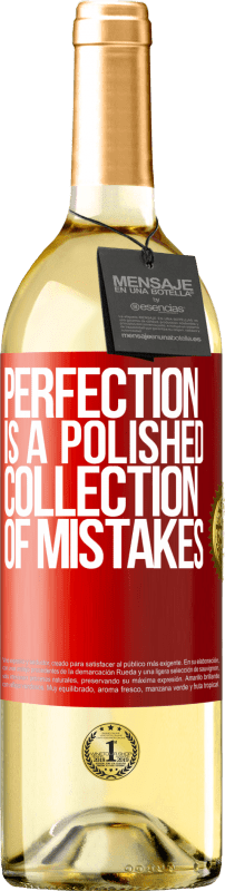 «Perfection is a polished collection of mistakes» WHITE Edition