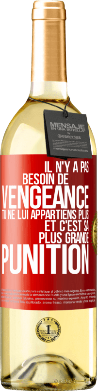 29,95 € | Vin blanc Édition WHITE Il n'y a pas besoin de vengeance. Tu ne lui appartiens plus et c'est sa plus grande punition Étiquette Rouge. Étiquette personnalisable Vin jeune Récolte 2024 Verdejo