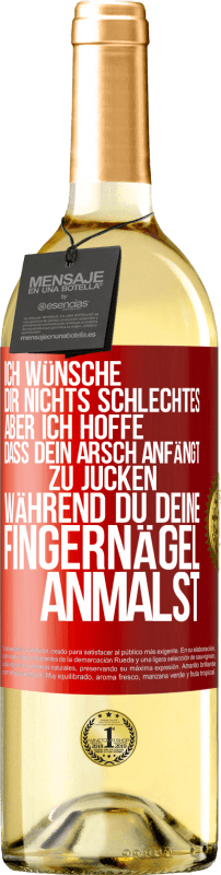 «Ich wünsche dir nichts Schlechtes, aber ich hoffe, dass dein Arsch anfängt zu jucken, während du deine Fingernägel anmalst» WHITE Ausgabe