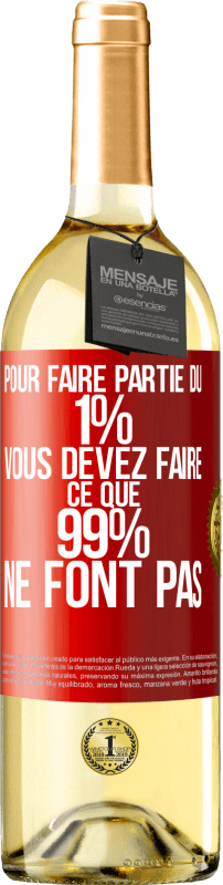 29,95 € | Vin blanc Édition WHITE Pour faire partie du 1% vous devez faire ce que 99% ne font pas Étiquette Rouge. Étiquette personnalisable Vin jeune Récolte 2024 Verdejo