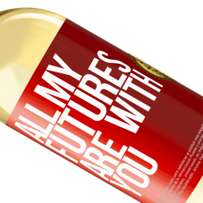 Unique & Personal Expressions. «All my futures are with you» WHITE Edition