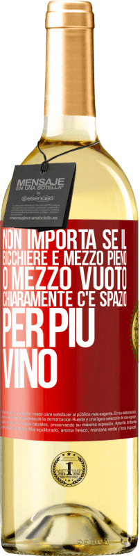 29,95 € Spedizione Gratuita | Vino bianco Edizione WHITE Non importa se il bicchiere è mezzo pieno o mezzo vuoto. Chiaramente c'è spazio per più vino Etichetta Rossa. Etichetta personalizzabile Vino giovane Raccogliere 2025 Verdejo