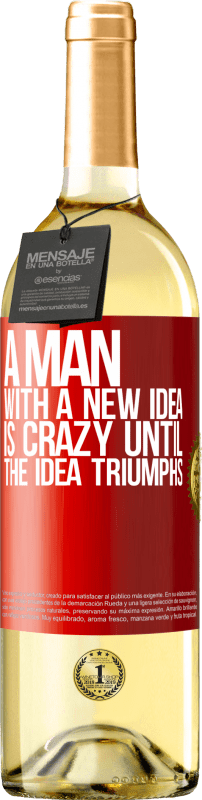 29,95 € | White Wine WHITE Edition A man with a new idea is crazy until the idea triumphs Red Label. Customizable label Young wine Harvest 2023 Verdejo