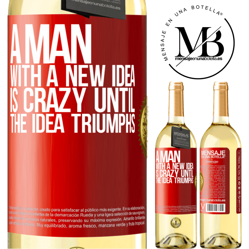 29,95 € Free Shipping | White Wine WHITE Edition A man with a new idea is crazy until the idea triumphs Red Label. Customizable label Young wine Harvest 2024 Verdejo