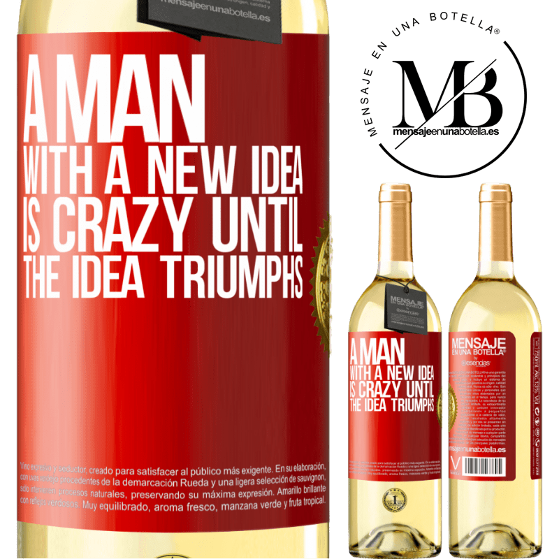 29,95 € Free Shipping | White Wine WHITE Edition A man with a new idea is crazy until the idea triumphs Red Label. Customizable label Young wine Harvest 2025 Verdejo