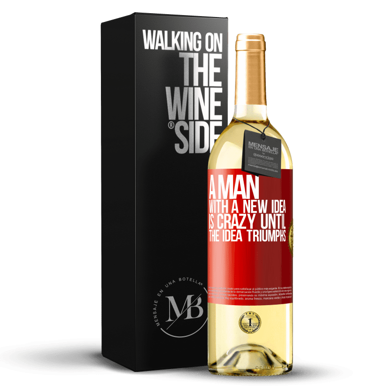 29,95 € Free Shipping | White Wine WHITE Edition A man with a new idea is crazy until the idea triumphs Red Label. Customizable label Young wine Harvest 2024 Verdejo