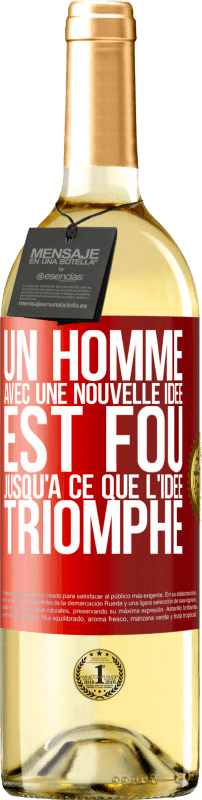 29,95 € Envoi gratuit | Vin blanc Édition WHITE Un homme avec une nouvelle idée est fou jusqu'à ce que l'idée triomphe Étiquette Rouge. Étiquette personnalisable Vin jeune Récolte 2025 Verdejo