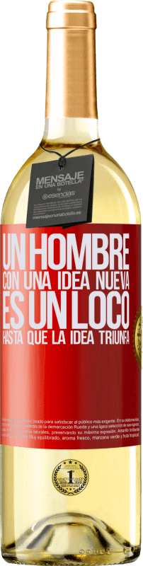 29,95 € | Vino Blanco Edición WHITE Un hombre con una idea nueva es un loco hasta que la idea triunfa Etiqueta Roja. Etiqueta personalizable Vino joven Cosecha 2024 Verdejo