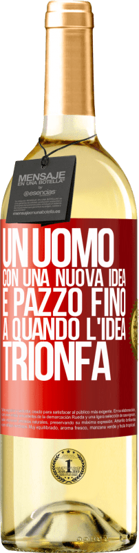 29,95 € Spedizione Gratuita | Vino bianco Edizione WHITE Un uomo con una nuova idea è pazzo fino a quando l'idea trionfa Etichetta Rossa. Etichetta personalizzabile Vino giovane Raccogliere 2025 Verdejo