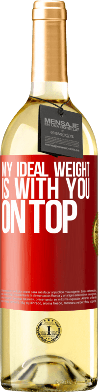 29,95 € Free Shipping | White Wine WHITE Edition My ideal weight is with you on top Red Label. Customizable label Young wine Harvest 2025 Verdejo