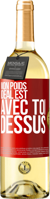 29,95 € Envoi gratuit | Vin blanc Édition WHITE Mon poids idéal est avec toi dessus Étiquette Rouge. Étiquette personnalisable Vin jeune Récolte 2025 Verdejo