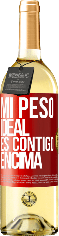 29,95 € | Vino Blanco Edición WHITE Mi peso ideal es contigo encima Etiqueta Roja. Etiqueta personalizable Vino joven Cosecha 2023 Verdejo