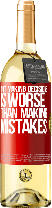 29,95 € Free Shipping | White Wine WHITE Edition Not making decisions is worse than making mistakes Red Label. Customizable label Young wine Harvest 2022 Verdejo