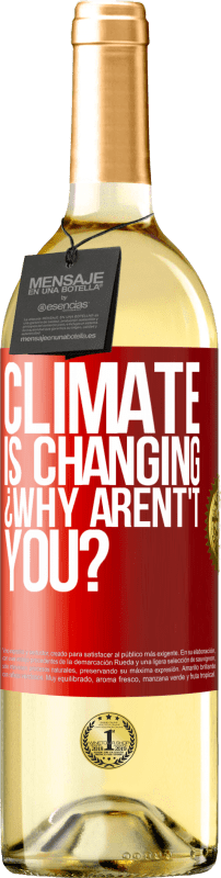 «Climate is changing ¿Why arent't you?» WHITE Edition