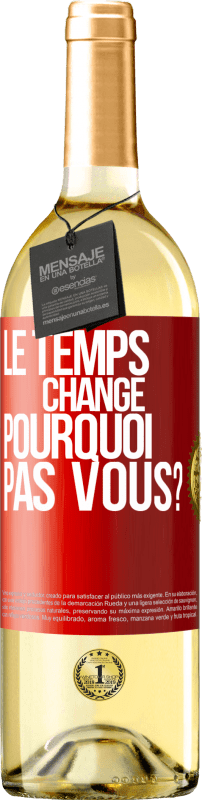 29,95 € Envoi gratuit | Vin blanc Édition WHITE Le temps change Pourquoi pas vous? Étiquette Rouge. Étiquette personnalisable Vin jeune Récolte 2022 Verdejo
