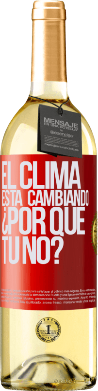 «El clima está cambiando ¿Por qué tú no?» Edición WHITE