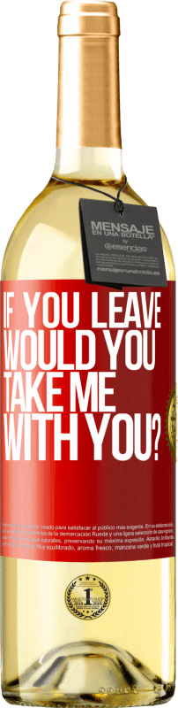 29,95 € Free Shipping | White Wine WHITE Edition if you leave, would you take me with you? Red Label. Customizable label Young wine Harvest 2025 Verdejo