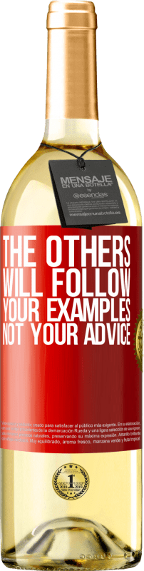 «The others will follow your examples, not your advice» WHITE Edition