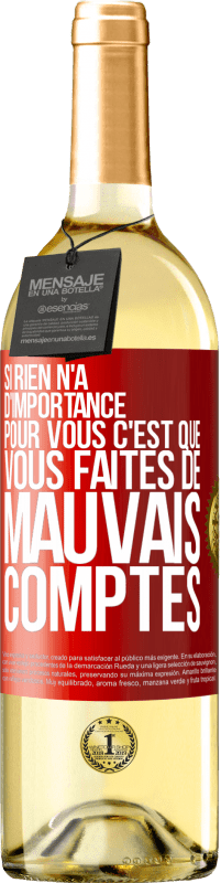 29,95 € Envoi gratuit | Vin blanc Édition WHITE Si rien n'a d'importance pour vous, c'est que vous faites de mauvais comptes Étiquette Rouge. Étiquette personnalisable Vin jeune Récolte 2025 Verdejo