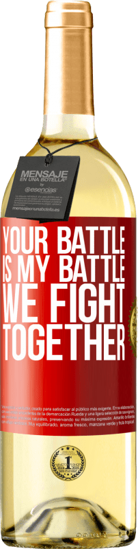 29,95 € Free Shipping | White Wine WHITE Edition Your battle is my battle. We fight together Red Label. Customizable label Young wine Harvest 2024 Verdejo