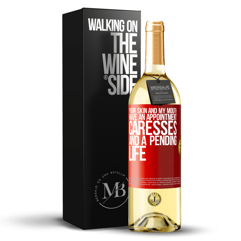 29,95 € Free Shipping | White Wine WHITE Edition Your skin and my mouth have an appointment, caresses, and a pending life Red Label. Customizable label Young wine Harvest 2023 Verdejo
