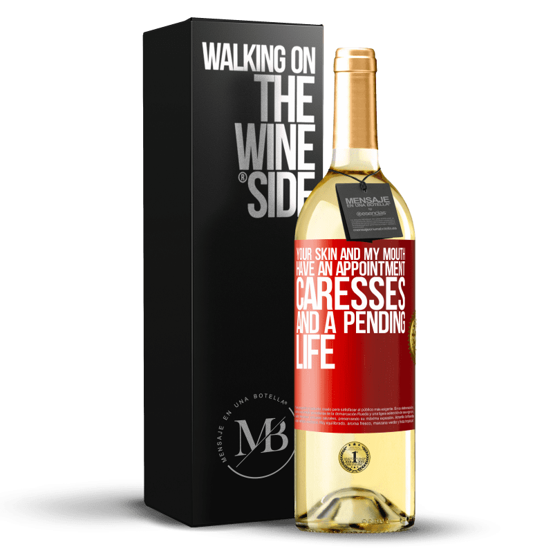 29,95 € Free Shipping | White Wine WHITE Edition Your skin and my mouth have an appointment, caresses, and a pending life Red Label. Customizable label Young wine Harvest 2024 Verdejo