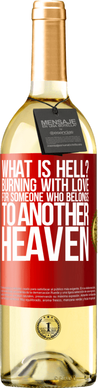 29,95 € | White Wine WHITE Edition what is hell? Burning with love for someone who belongs to another heaven Red Label. Customizable label Young wine Harvest 2025 Verdejo