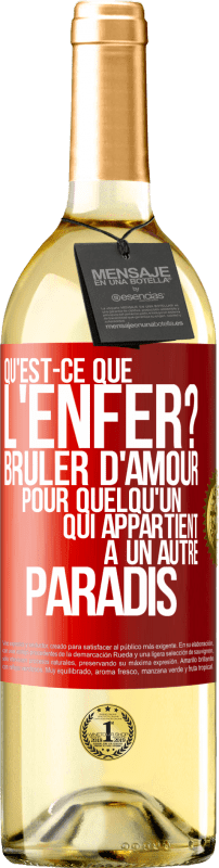 29,95 € | Vin blanc Édition WHITE Qu'est-ce que l'enfer? Brûler d'amour pour quelqu'un qui appartient à un autre paradis Étiquette Rouge. Étiquette personnalisable Vin jeune Récolte 2024 Verdejo