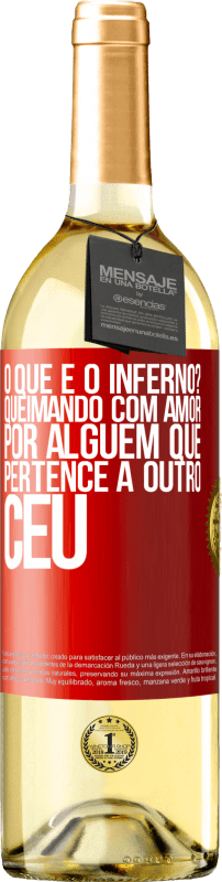 29,95 € | Vinho branco Edição WHITE o que é o inferno? Queimando com amor por alguém que pertence a outro céu Etiqueta Vermelha. Etiqueta personalizável Vinho jovem Colheita 2024 Verdejo