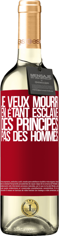 29,95 € Envoi gratuit | Vin blanc Édition WHITE Je veux mourir en étant esclave des principes, pas des hommes Étiquette Rouge. Étiquette personnalisable Vin jeune Récolte 2024 Verdejo